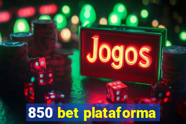 850 bet plataforma